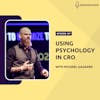 Using Psychology in CRO with Michael Aagaard