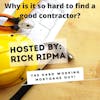 Why is it so tough to find a good contractor?