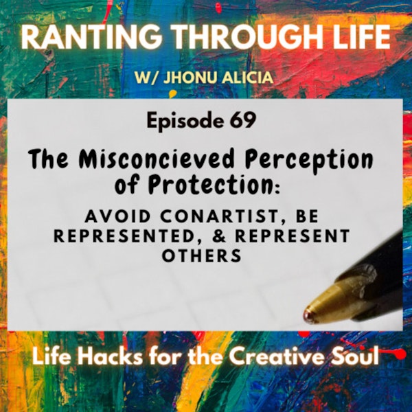 The Misconcieved Perception of Protection: Avoid ConArtist, Be Represented, & Represent Others