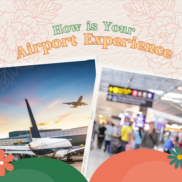 How Is Your Airport Experience???