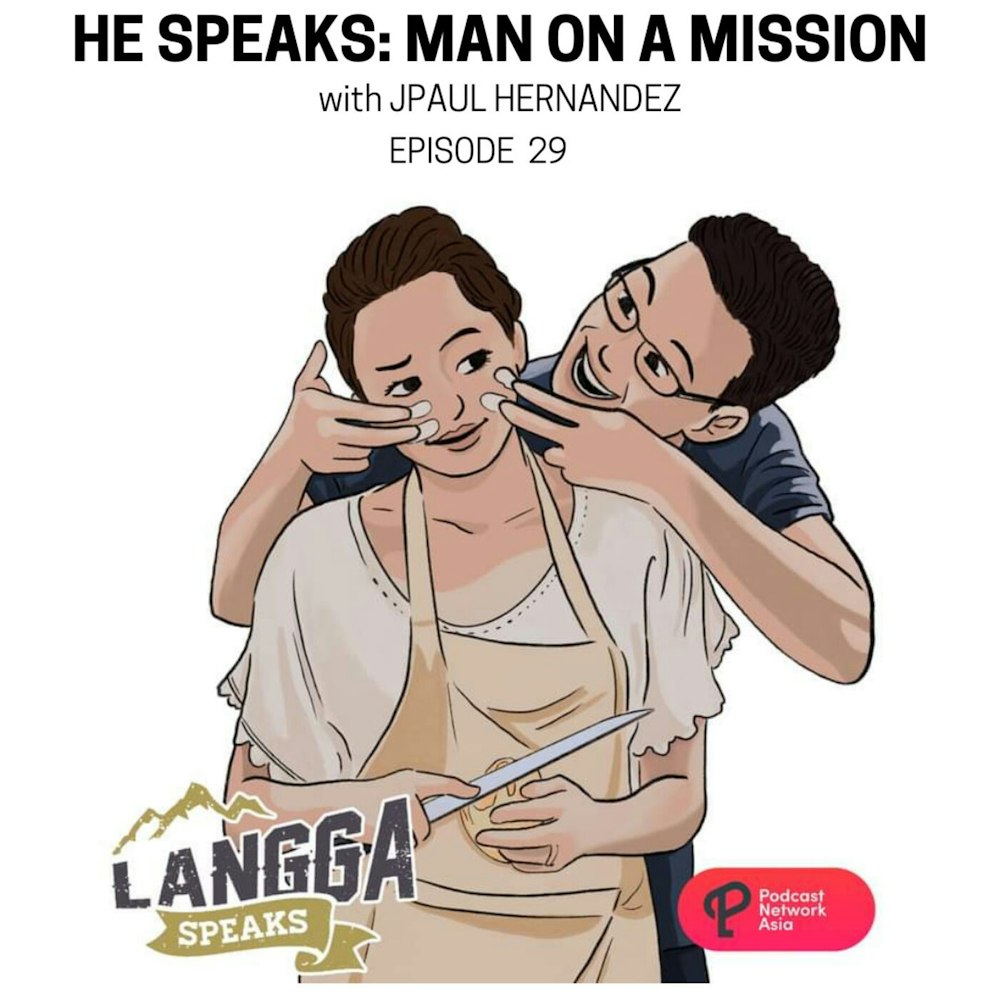 LSP 29: HE SPEAKS: Man On A Mission with JPaul Hernandez