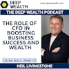 CFO Neil Livingstone Shares The Role Of  CFO In Boosting Business Success And Wealth (#304)