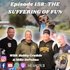 Episode 158:  The Suffering of Fun with Bobby Crudele and Mike DePalma