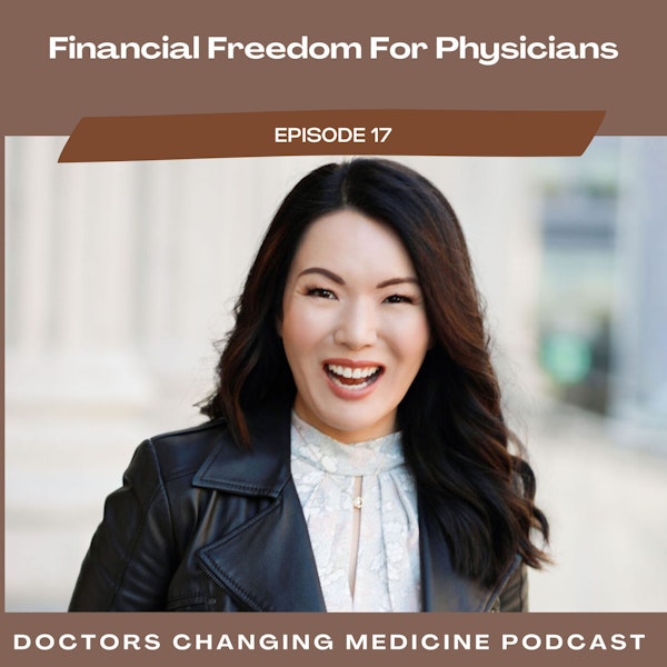 #17 Financial Freedom For Physicians With Dr. Bonnie Koo