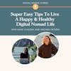 Super Easy Tips To Live A Happy & Healthy Digital Nomad Life w/ Health & Nutrition Coach Veronika