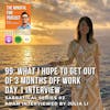 99 : Sabbatical Series #2 : What I Hope to Get Out of Three Months Off Work - Day 1 : Adam Interviewed by Julia Li