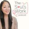 S4|EP1: About The Soul's Work Podcast + Janice Ho