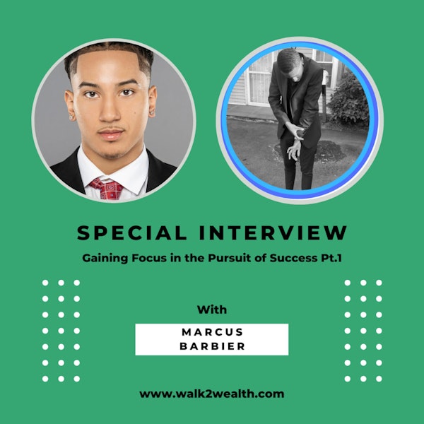 Gaining Focus in the Pursuit of Success w/ Marcus Barbier Pt.1