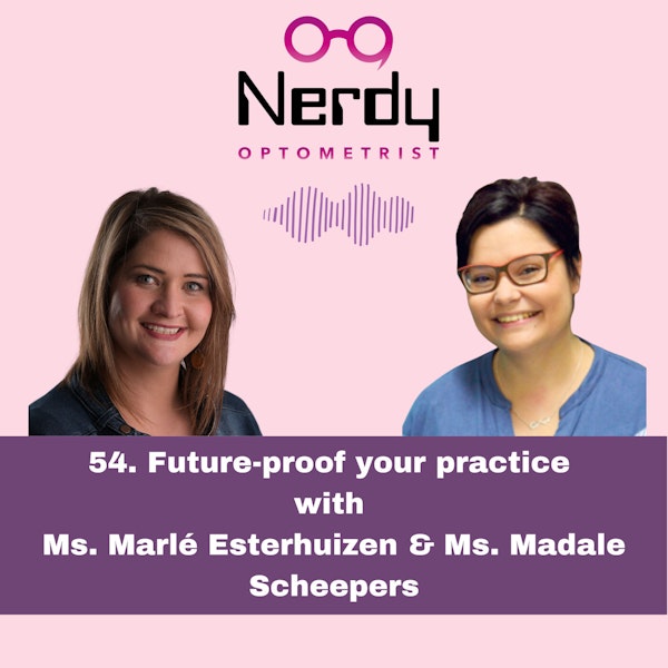 54. Future-proof your practice with Ms. Marlé Esterhuizen & Ms.Madale Scheepers