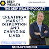 Genady Knizhnik On Creating A Market Disruption And Changing Lives (#187)