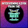 Interviewing Kevin, Host of the Gamer Parents Podcast