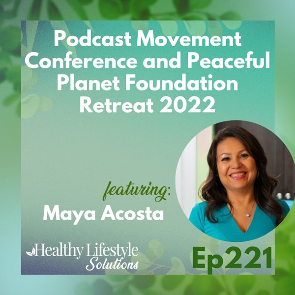 221: Podcast Movement Conference and Peaceful Planet Foundation Retreat 2022