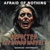 Afraid of Abducted: The Human Harvest