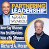 286 Never Say Whatever: How Small Decisions Make a Big Difference with Richard Moran | Partnering Leadership Global Thought Leader