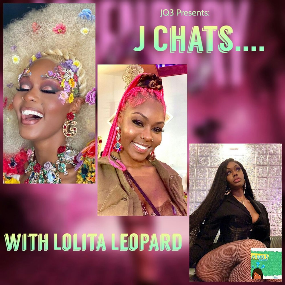JQ3 Presents: J Chats....with Lolita Leopard