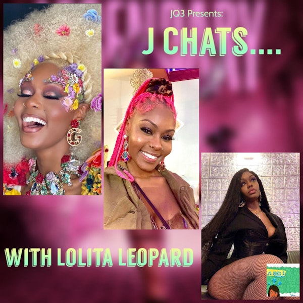 JQ3 Presents: J Chats....with Lolita Leopard