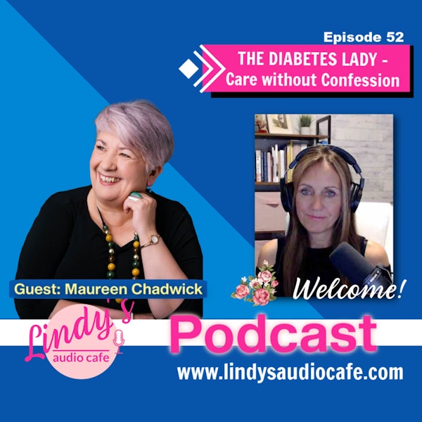 52 - The Diabetes Lady - Care Without Confession with Guest Maureen Chadwick
