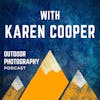 Reverent and Responsible Landscape Photography With Karen Cooper