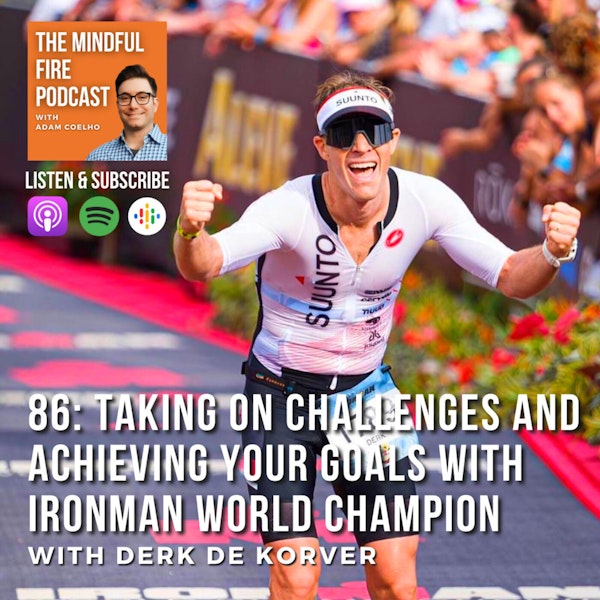 86: Taking on Challenges and Achieving Your Goals with Ironman World Champion Derk de Korver