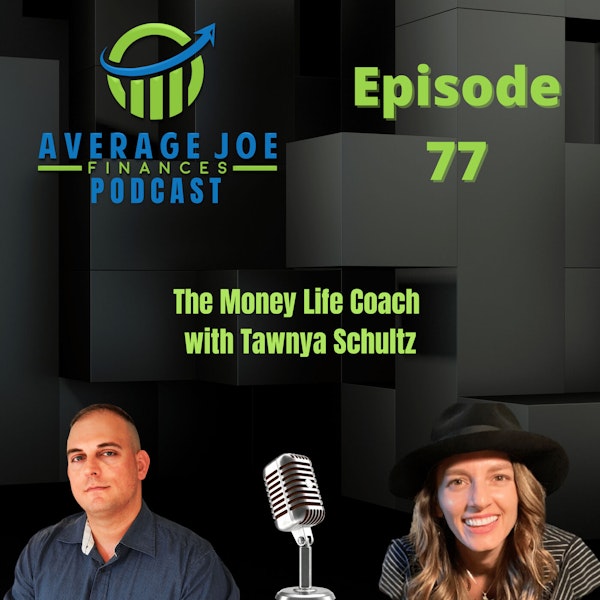 77. The Money Life Coach with Tawnya Schultz