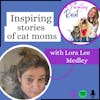 Inspiring Stories and Expert Advice for Cat Parents with Lora Lee Medley