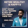 Ep52: Don’t Invest in Day Trading Blindy by Following These Tips with Anmol Singh
