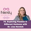 70. Exploring Passion & Different Horizons  with Dr. Lisa Hornick
