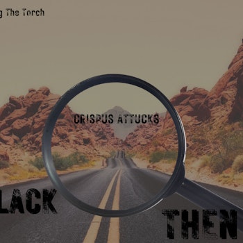 Passing The Torch Presents Black Then with Crispus Attucks