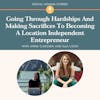 Going Through Hardships And Making Sacrifices To Becoming A Location Independent Entrepreneur, With Ella Cook