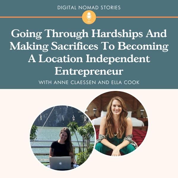 Going Through Hardships And Making Sacrifices To Becoming A Location Independent Entrepreneur, With Ella Cook