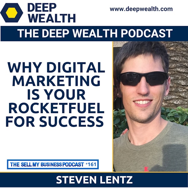 Steven Lentz On Why Digital Marketing Is Your Rocketfuel For Success (#161)