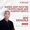 EP128: Diving Deep into the Crypto Craze and Startup Hustle with Boz Menzalji