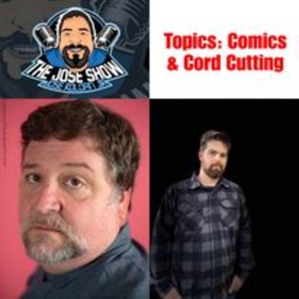 Comics and Cord Cutting with Jose and Victor!
