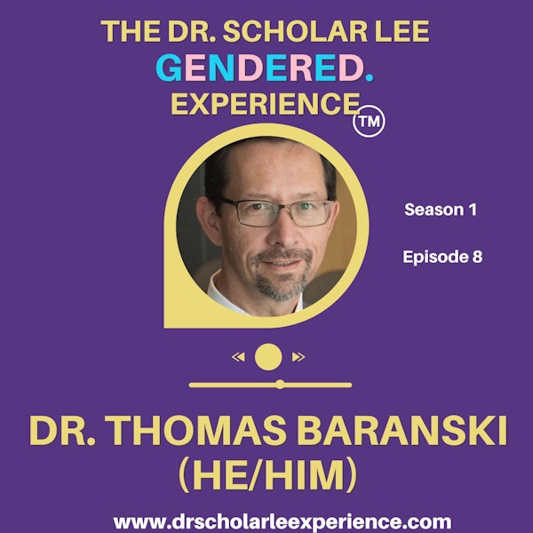The Dr. Scholar Lee GENDERED. Experience: Dr. Thomas Baranski
