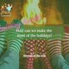 95. Holiday Special Recast: How can we make the most of the holidays?