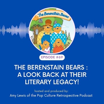 #69 - The Berenstain Bears :  A look back at their literary legacy!