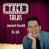 6.16 A Conversation with Jared Scott