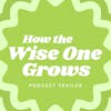 Navigating Life's Path:  How the Wise One Grows' Podcast Trailer
