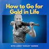 USA Olympian- Lanny Barnes- How To Go for Gold in Life