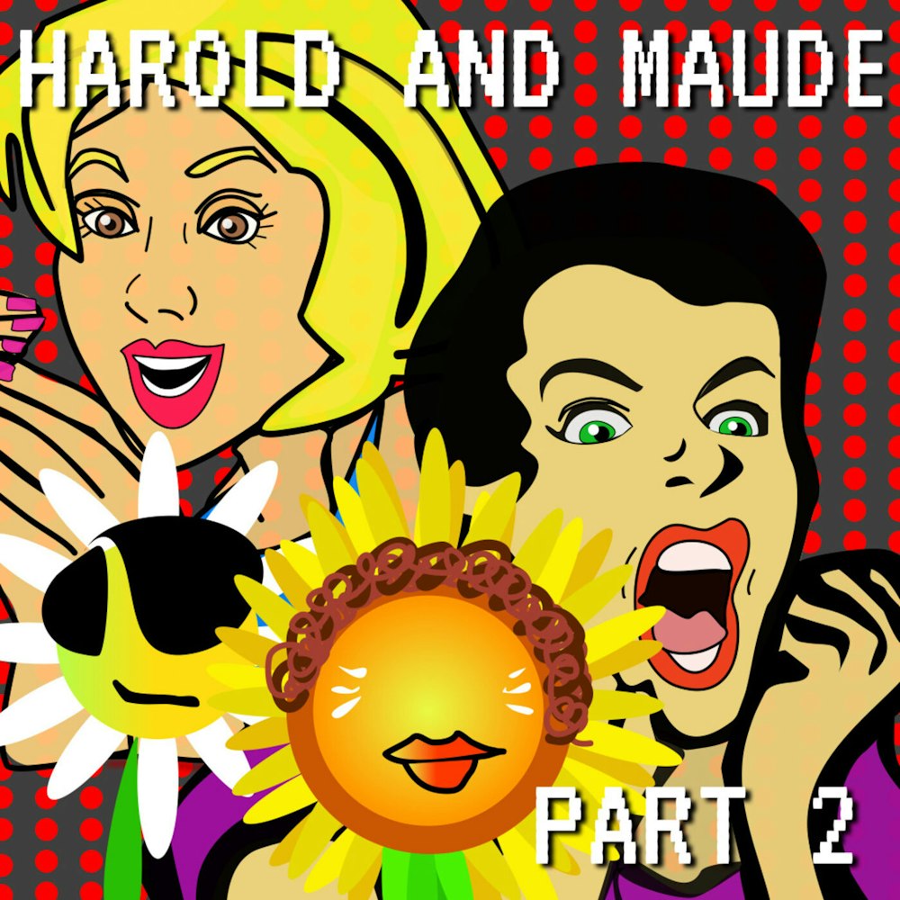 Harold And Maude Part 2