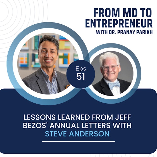 E051 - Lessons Learned from Jeff Bezos' Annual Letters with Steve Anderson