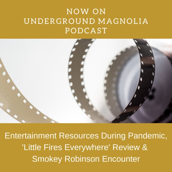 Entertainment Resources During Pandemic, Little Fires Everywhere Review & Smokey Robinson Encounter