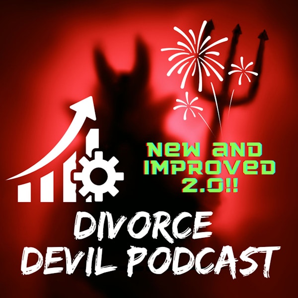 The start of the new and improved 2.0 Divorce Devil Podcast, now helping all those prior to, in the middle and at the end of your divorce process.  Why wait to heal when you can do some of the hard work up front?  Divorce Devil Podcast #119