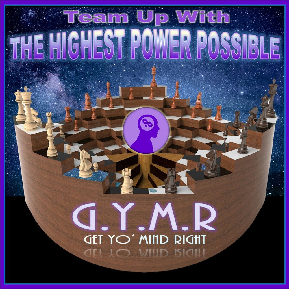 The Highest Power Possible - G.Y.M.R. (Get Yo' Mind Right)