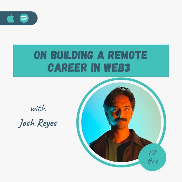 Josh Reyes | On Building a Remote Career in Web3