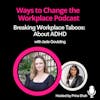 23. Breaking Workplace Taboos: About ADHD with Jade Goulding and Prina Shah