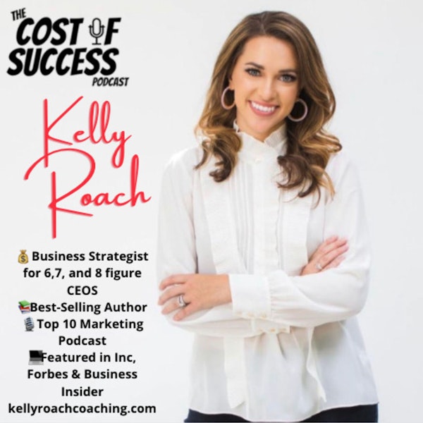 Kelly Roach | The Difference Between a 6, 7 & 8 Figure Entrepreneur