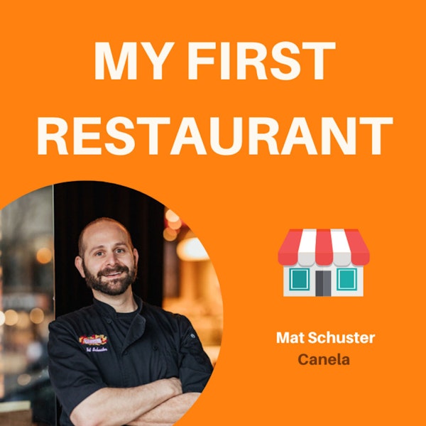04: Building a Restaurant to Fit Your Lifestyle | Mat Schuster, Canela