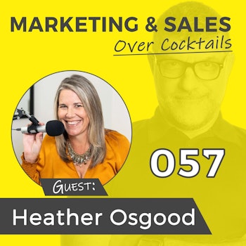 057: Got a Podcast? Time to Start Making Some Money Then! -with HEATHER OSGOOD