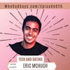 Tech & Dating w/ Eric McHugh - Building A Better Ecosystem
